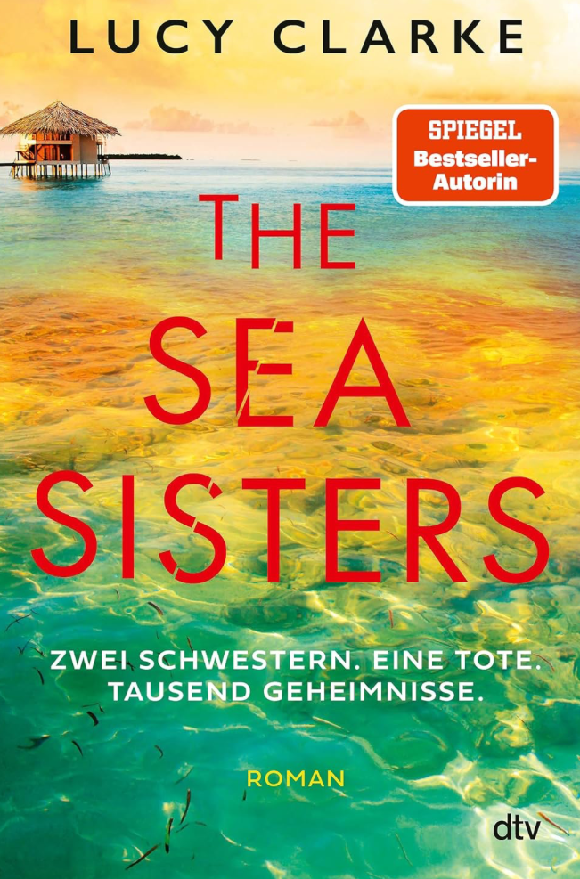 The Sea Sisters: Zwei Schwestern. Eine Tote. Tausend Geheimnisse.